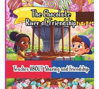 The Chocolate River of Friendship:: Teaches About Sharing and Friendship