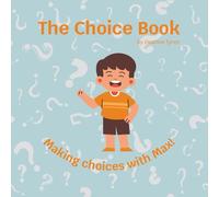 The Choice Book: Which choice is the BEST choice?