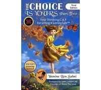 The Choice Is Yours: Your Thinking C.A.P For Living & Loving Life Part 2