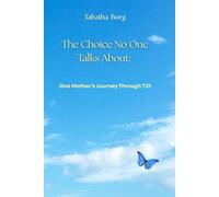 The Choice No One Talks About: A Mother's Journey Through T21