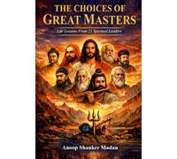 THE CHOICE OF GREAT MASTERS: LIFE LESSONS FROM 21 SPIRITUAL LEADERS