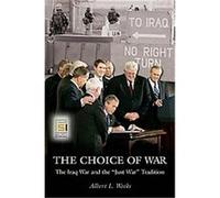 The Choice of War, The Ethics of American Foreign Policy Albert L. Weeks (Auteur)
