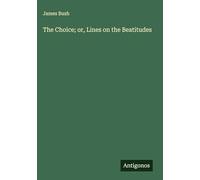The Choice; or, Lines on the Beatitudes