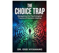 The Choice Trap: Navigating the Psychological Trauma of Decision-Making