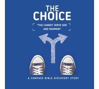 THE CHOICE: "You Cannot Serve Both God and Mammon." A Bible Study