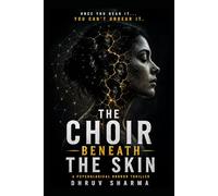 THE CHOIR BENEATH THE SKIN: A Psychological Horror Thriller of Dark Fantasy, Supernatural Secrets, and Mind-Bending Suspense