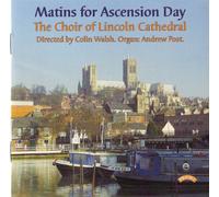 The Choir of Lincoln Cathedral,Walsh,Post, - Matins for Ascension Day