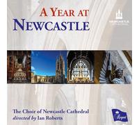 The Choir of Newcastle Cathedral/Ian Roberts – A Year at Newcastle – CD – Régent