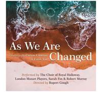 The Choir Of Royal Holloway London Mozart Players Fox Murray Gough - As We Are Changed [Compact Discs]