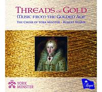 The Choir of York Minster - Threads of Gold - Music from the Golden Age