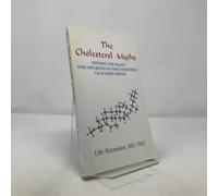 The Cholesterol Myths: Exposing the Fallacy That Saturated Fat and Cholesterol Cause Heart Disease