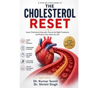 THE CHOLESTEROL RESET: Your Step-by-Step Guide to Lowering Cholesterol Naturally, Choosing the Right Treatment, and Protecting Your Heart for Life
