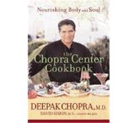 The Chopra Center Cookbook: Nourishing Body and Soul Chopra, Deepak, Simon, David, Backer, Leanne (Auteur)
