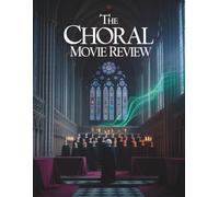 THE CHORAL Movie Review: Ein umfassender Leitfaden zur Kunst des Überlebens: Eine Erkundung der Schnittstelle von Geschichte, Musik und der ... menschlichen Geistes im Schatten des Krieges
