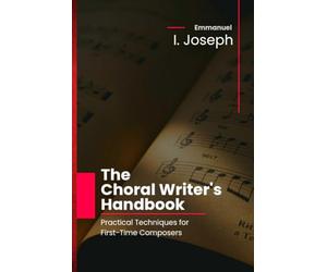 The Choral Writer’s Handbook: Practical Techniques for First-Time Composers