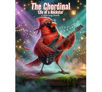 The Chordinal - Life of a Rockstar - Coloring Book: Relaxing Bird and Music Designs with Full-Color Reference Pages for Adults and Teens