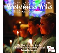 " The Choristers and Schola of Saint Patrick’s Cathedral, Dublin /Stuart Nicholson" - Welcome Yule