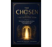 The Chosen: 7-Day Devotional Guide: Discovering the Mandate, the Power, and the Prophetic Call on Every Believer's Life