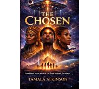 THE CHOSEN: An Afrofuturist Science Fiction Novel of Alien Contact, Ancestral Awakening, and Cosmic Destiny