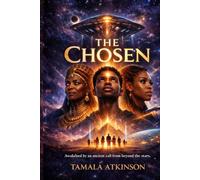 THE CHOSEN: An Afrofuturist Science Fiction Novel of Alien Contact, Ancestral Awakening, and Cosmic Destiny