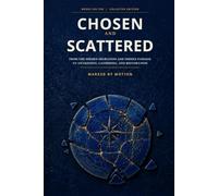 The Chosen and Scattered Collectiion - Books Six - Ten: FROM THE HIDDEN MIGRATION AND MIDDLE PASSAGE TO AWAKENING, GATHERING, AND RESTORATION