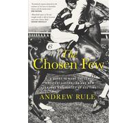 The Chosen Few A quest to name the ten greatest Australian and New Zealand racehorses of all time - Andrew Rule - Allen & Unwin - ebook (ePub) - Livre