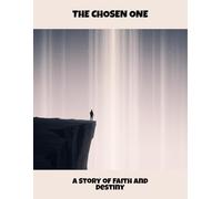The Chosen One: A Story Of Faith And Destiny