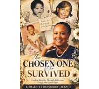 The Chosen One Who Survived: Finding Identity Through Rejection, Grief, and God's Plan