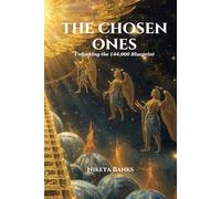 The Chosen Ones: Unlocking the 144,000 Blueprint