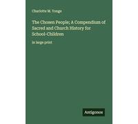 The Chosen People; A Compendium of Sacred and Church History for School-Children: in large print