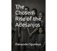 The Chosen-Rise of the Adesanjos