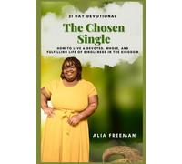 The Chosen Single Devotional: 21 Day Devotional Of How To Live A Devoted, Whole, And Fulfilling Life Of Singleness In The Kingdom (Volume 1)