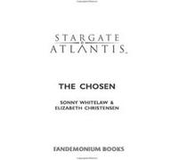 The Chosen, Stargate Atlantis Beth Christensen, Sonny Whitelaw (Auteur)