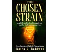 The Chosen Strain: Book Two of The Telly D. Young Series: Christian Science Fiction or End-Times Prophecy? A Gripping Thriller That Lets You Decide
