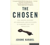 The Chosen: The Hidden History of Admission and Exclusion at Harvard, Yale, and Princeton