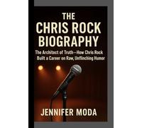 THE CHRIS ROCK BIOGRAPHY: The Architect of Truth- How Chris Rock Built a Career on Raw, Unflinching Humor