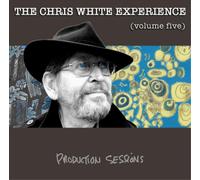 The Chris White Experience Volume Five: Production Sessions (CD) Album