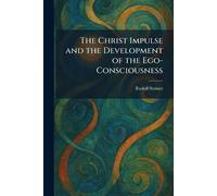 The Christ Impulse and the Development of the Ego-Consciousness