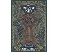 The Christ Key: Unlocking the Centrality of Christ in the Old Testament