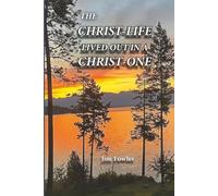 THE CHRIST-LIFE LIVED OUT IN A CHRIST-ONE