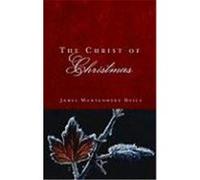 The Christ of Christmas Boice, James Montgomery (Auteur)