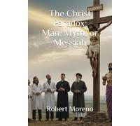 The Christ Paradox: Man, Myth, or Messiah