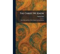The Christ We Know: Son of Man and Son of God ; Master, Lord and Saviour