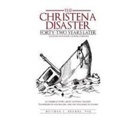 The Christena Disaster Forty-Two Years Later-Looking Backward, Looking Forward