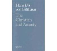 The Christian and Anxiety Hans Urs Von Balthasar (Auteur)