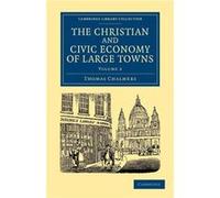 The Christian and Civic Economy of Large Towns Volume 2 - Thomas Chalmers - Cambridge University Press - Livre en Anglais - Paperback Thomas ChalmersThomas Chalmers (Auteur)