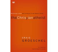 The Christian Atheist: Believing in God but Living As If He Doesn't Exist
