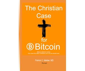 The Christian Case for Bitcoin: Bitcoin redeems money. How does this affect Christians and why we should care.