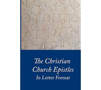 The Christian Church Epistles: In Letter Format