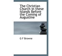 The Christian Church in These Islands Before the Coming of Augustine